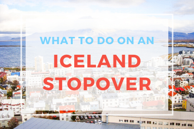 Your Iceland Stopover: The Best Things To Do