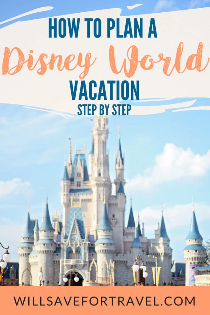 Will Save For Travel How To Plan A Disney World Vacation Step By Step ...