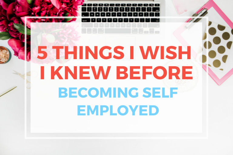 5 Things I Wish I Knew Before I Became Self Employed