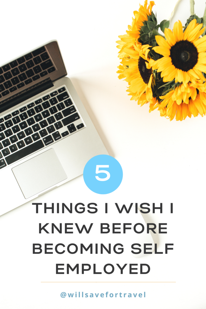 5 Things I Wish I Knew Before Becoming Self Employed