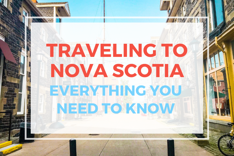 Traveling To Nova Scotia: Everything You Need To Know