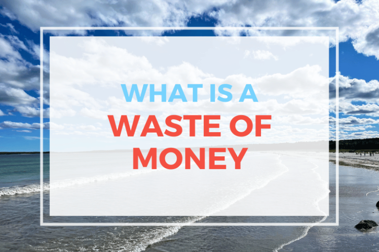 What Is A Waste Of Money?