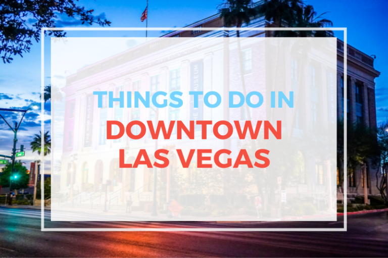 Things To Do In Downtown Las Vegas