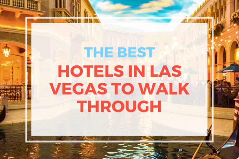 The Best Hotels In Las Vegas To Walk Through