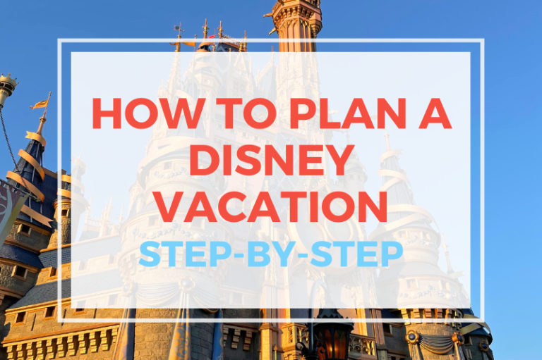 How To Plan A Disney World Vacation Step By Step
